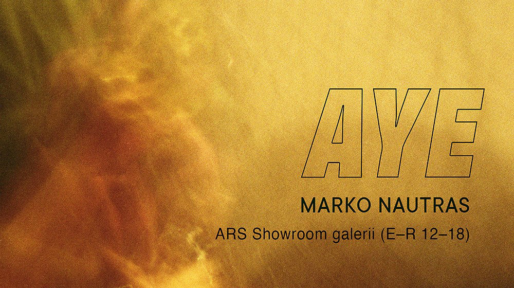 ARS Showroom #050: Marko Nautras „Aye“ 
